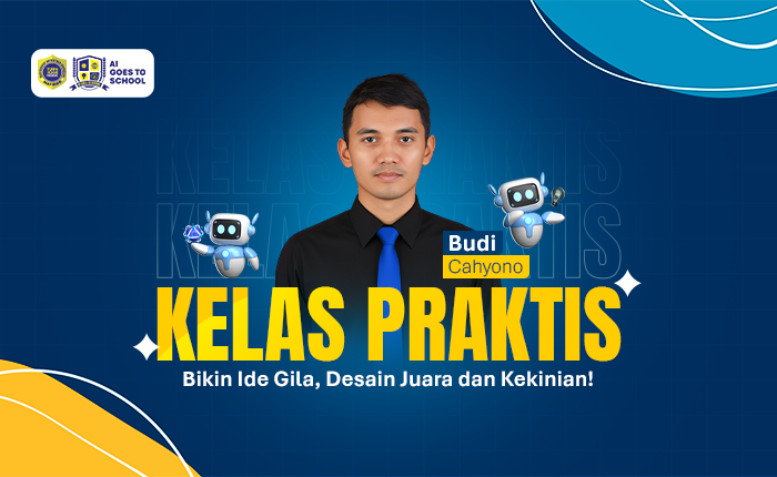 Kelas Praktis AI – Bikin Ide Gila, Desain Juara dan Kekinian!