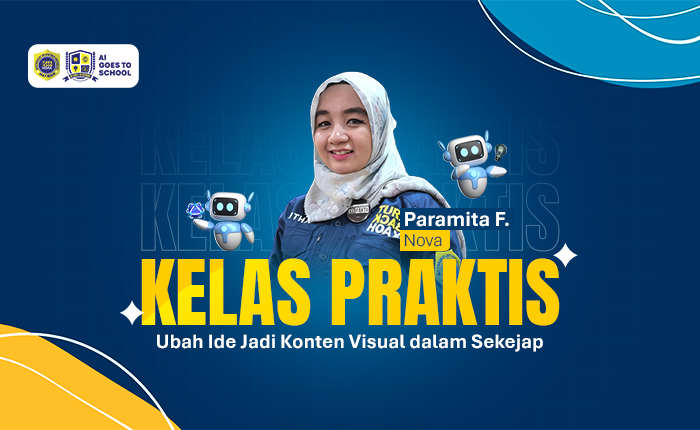 Kelas Praktis AI – Mengubah Ide Jadi Konten Visual dalam Sekejap