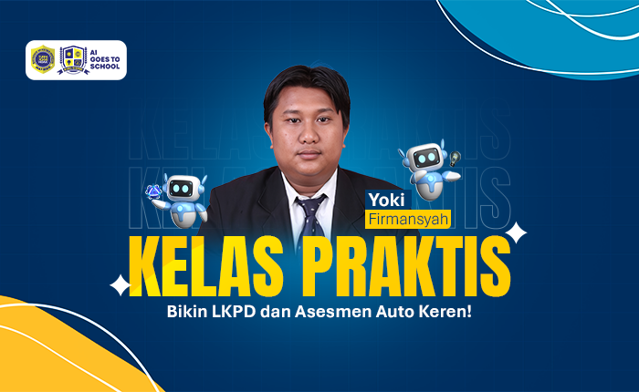 Kelas Praktis AI – Kecerdasan Artifisial Bantu Guru Bikin LKPD dan Asesmen Auto Keren!